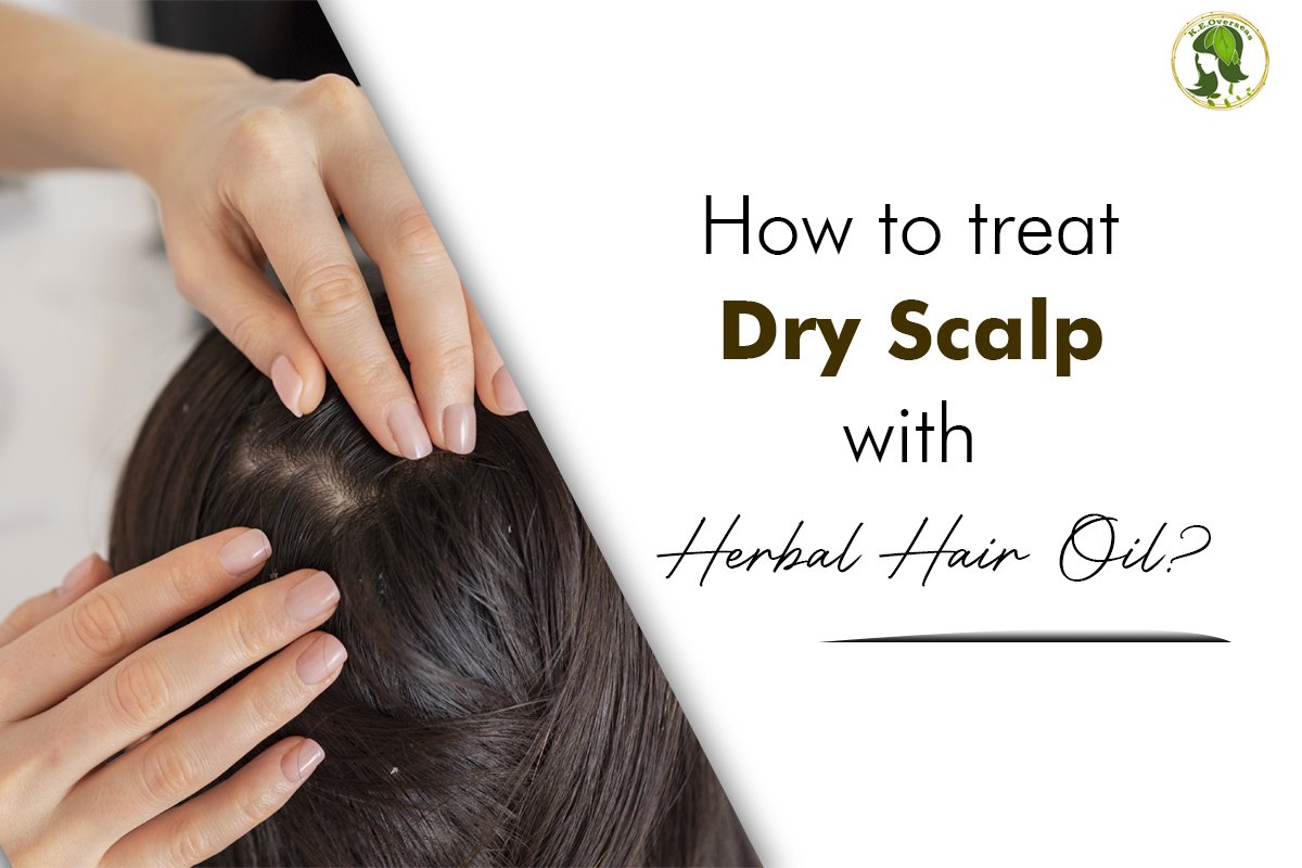 How to Treat Dry Scalp with Herbal Hair Oil